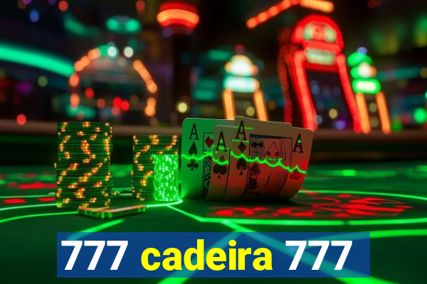 777 cadeira 777